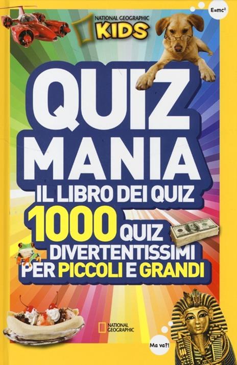 Quizmania. Il libro dei quiz. 1000 quiz divertentissimi per piccoli e grandi. Vol. 1 - 3