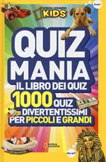 Quizmania. Il libro dei quiz. 1000 quiz divertentissimi per piccoli e grandi. Vol. 1