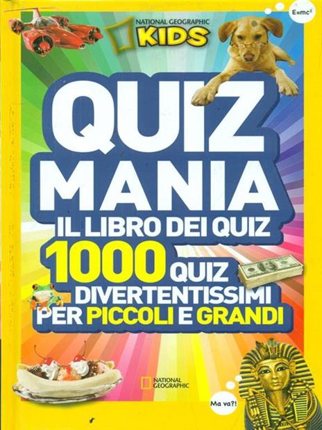 Quizmania. Il libro dei quiz. 1000 quiz divertentissimi per piccoli e grandi. Vol. 1 - 2