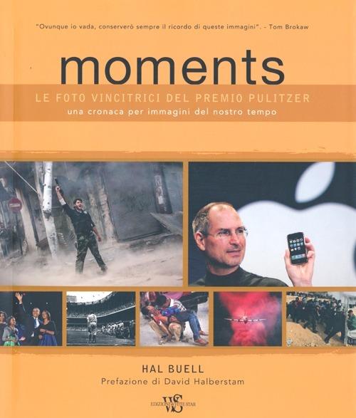 Moments. Le foto vincitrici del premio Pulitzer. Una cronaca per immagini del nostro tempo. Ediz. illustrata - Hal Buell - copertina