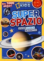 Super spazio. Sticker e giochi interattivi. Con adesivi. Ediz. illustrata