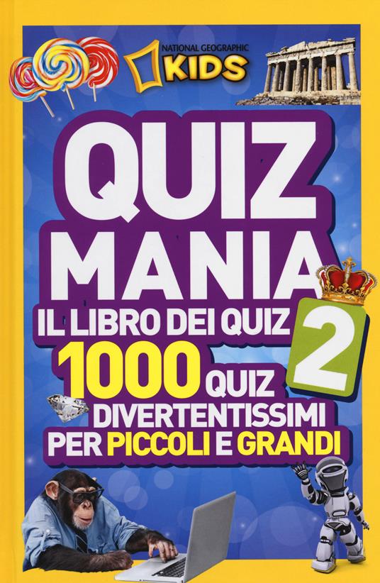 Quizmania. Il libro dei quiz. 1000 quiz divertentissimi per piccoli e grandi. Vol. 2 - 2