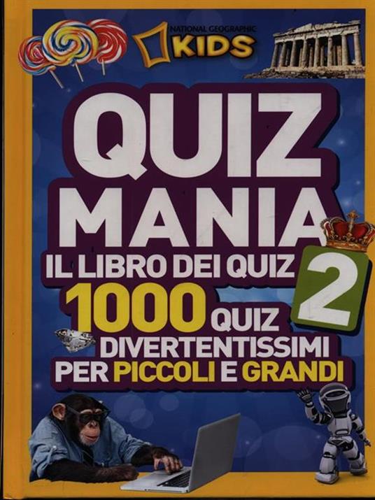 Quizmania. Il libro dei quiz. 1000 quiz divertentissimi per piccoli e grandi. Vol. 2 - 3