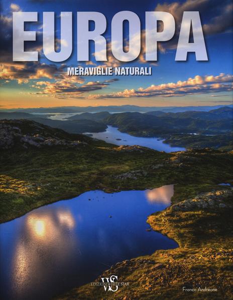 Europa. Meraviglie naturali. Ediz. illustrata - Franco Andreone - copertina