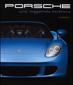 Porsche. Una leggenda tedesca