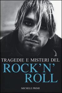 Tragedie e misteri del rock'n'roll - Michele Primi - copertina