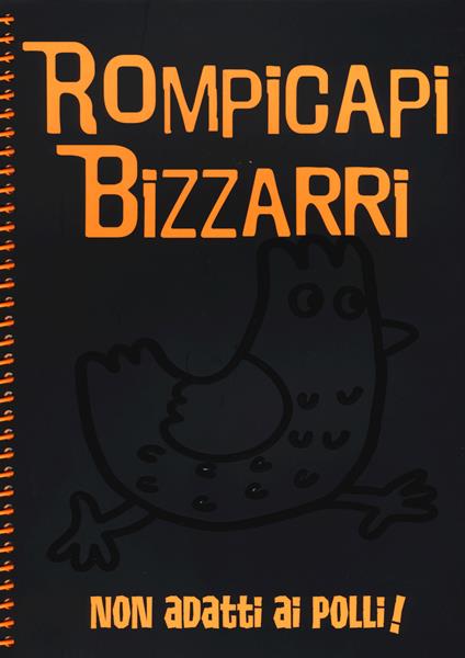 Rompicapi bizzarri. Non adatti ai polli! - copertina