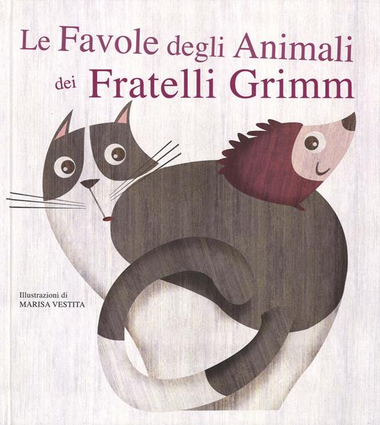 Le favole degli animali dei fratelli Grimm. Con App per tablet e smartphone. Ediz. illustrata - Marisa Vestita - copertina