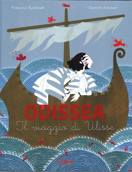 Odissea. Il viaggio di Ulisse. Ediz. illustrata - Charlotte Gastaut - copertina