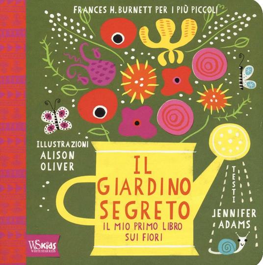 Il giardino segreto. Il mio primo libro sui fiori. Frances H. Burnett per i più piccoli. Ediz. illustrata - Jennifer Adams - copertina