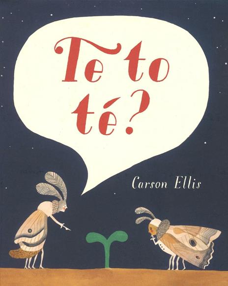 Te to té? Ediz. illustrata - Carson Ellis - 2