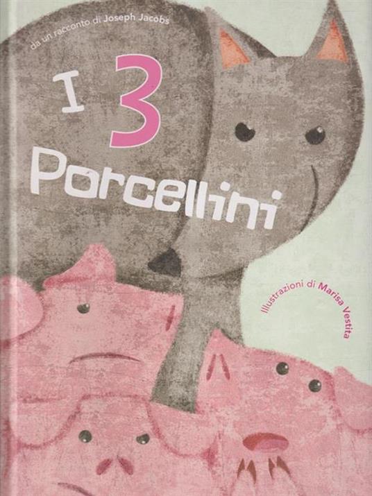 I 3 porcellini di Joseph Jacobs. Ediz. illustrata - Marisa Vestita - copertina