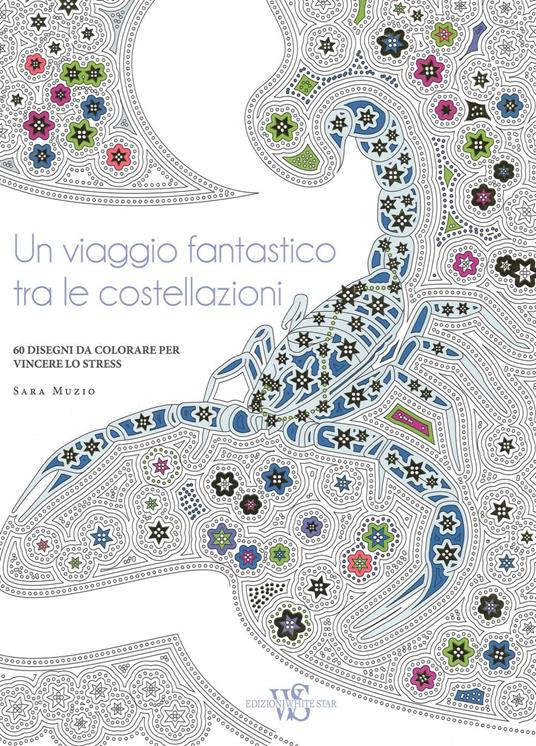 Un viaggio fantastico tra le costellazioni. 60 disegni da colorare per vincere lo stress - Sara Muzio - copertina