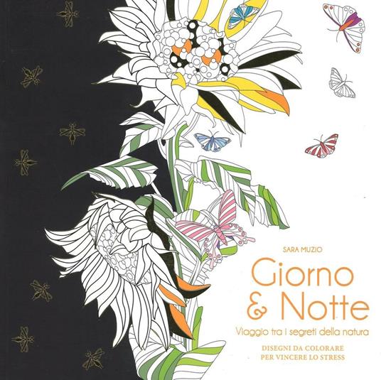 Giorno & notte. Viaggio tra i segreti della natura. Disegni da colorare per vincere lo stress. Ediz. illustrata - Sara Muzio - copertina