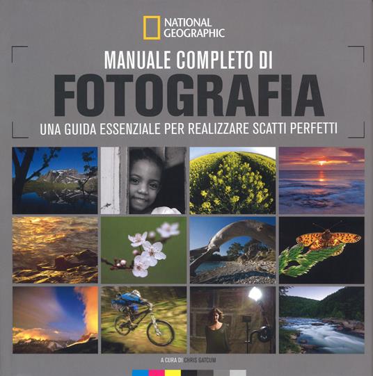 Manuale completo di fotografia. Una guida essenziale per realizzare scatti perfetti - copertina