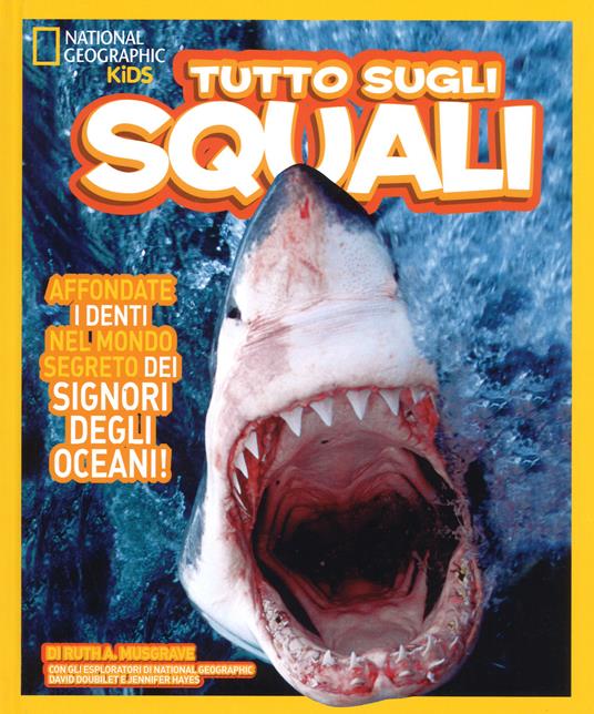 Tutto sugli squali. Ediz. a colori - Ruth A. Musgrave,David Doubilet,Jennifer Hayes - copertina