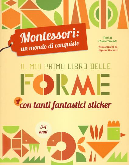 Il mio primo libro delle forme. Montessori: un mondo di conquiste. Ediz. a colori - Chiara Piroddi - copertina