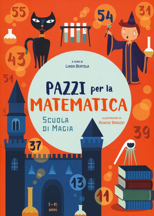 Scuola di magia. Pazzi per la matematica. Con adesivi. Ediz. a colori - copertina