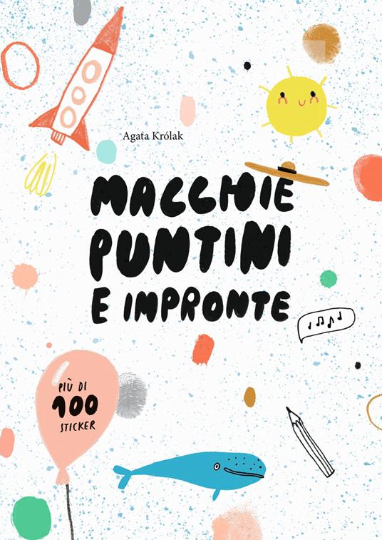 Macchie, puntini e impronte. Con adesivi. Ediz. a colori - Agata Krolak - copertina