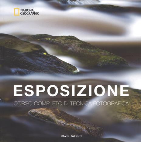 Esposizione. Corso completo di tecnica fotografica - David Taylor - copertina