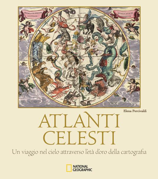 Atlanti celesti. Un viaggio nel cielo attraverso l'età d'oro della cartografia. Ediz. a colori - Elena Percivaldi - copertina