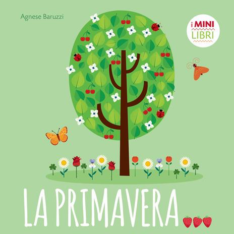 La primavera. I minilibri. Ediz. a colori - Agnese Baruzzi - copertina