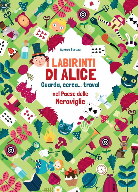 I labirinti di Alice. Guarda, cerca... trova! Nel paese delle meraviglie. Ediz. a colori - Agnese Baruzzi - copertina