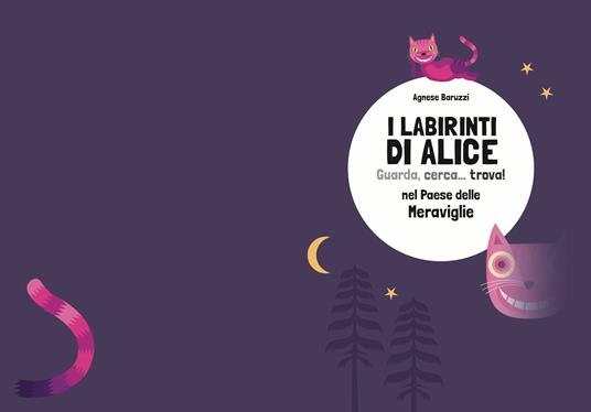 I labirinti di Alice. Guarda, cerca... trova! Nel paese delle meraviglie. Ediz. a colori - Agnese Baruzzi - 2