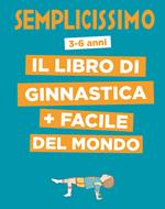 Semplicissimo. Il libro di ginnastica + facile del mondo