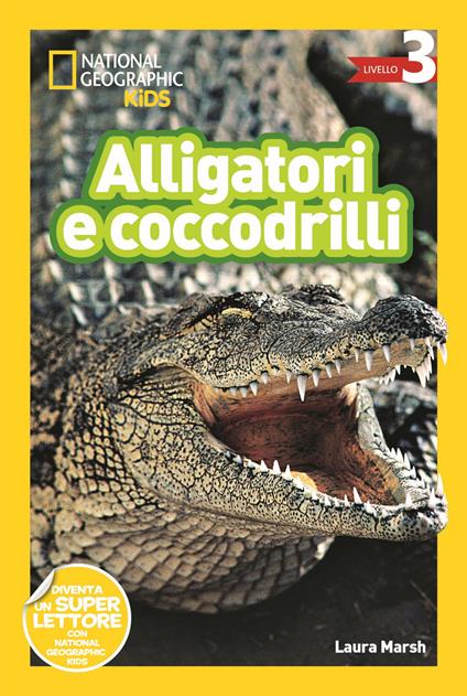 Alligatori e coccodrilli. Livello 3. Diventa un super lettore - Laura Marsh - copertina