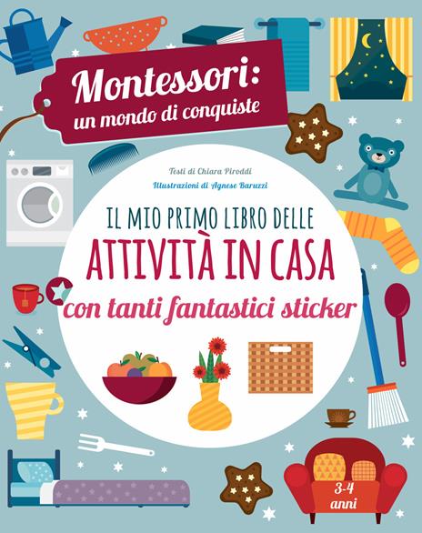 Il mio primo libro della casa. Montessori un mondo di conquiste. Con adesivi. Ediz. a colori - Chiara Piroddi - copertina
