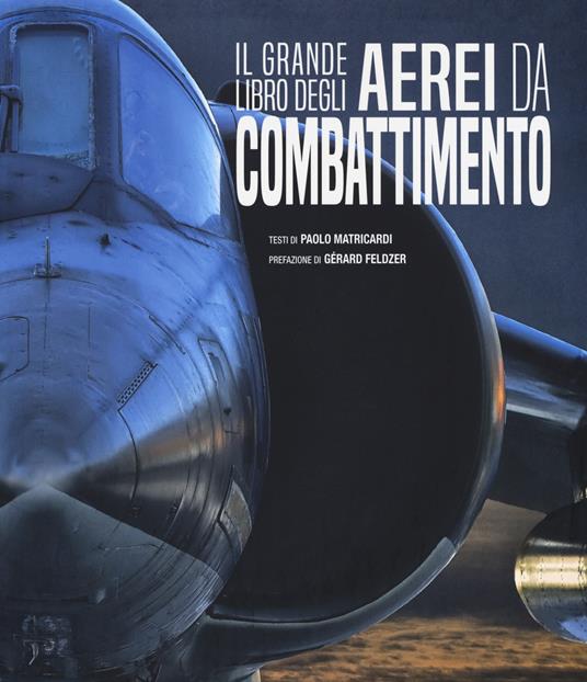 grande libro degli aerei da combattimento. Ediz. a colori