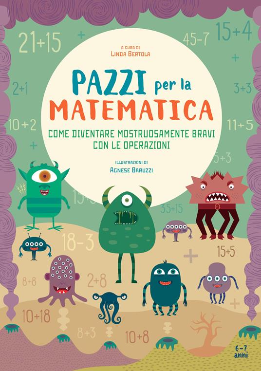 Come diventare mostruosamente bravi con le operazioni. Pazzi per la matematica. Con adesivi - copertina