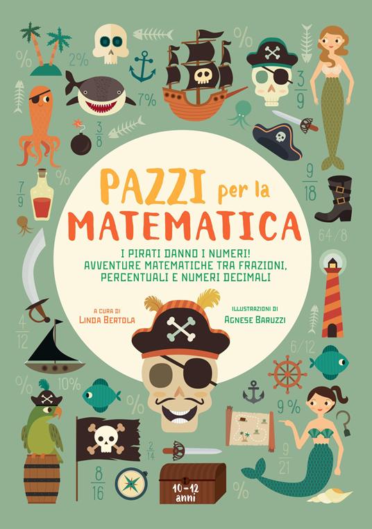 I pirati danno i numeri! Avventure matematiche tra frazioni, percentuali e numeri decimali. Pazzi per la matematica. Con adesivi - copertina