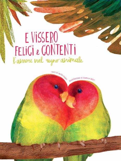 E vissero felici e contenti. L'amore nel regno animale - Valter Fogato - copertina