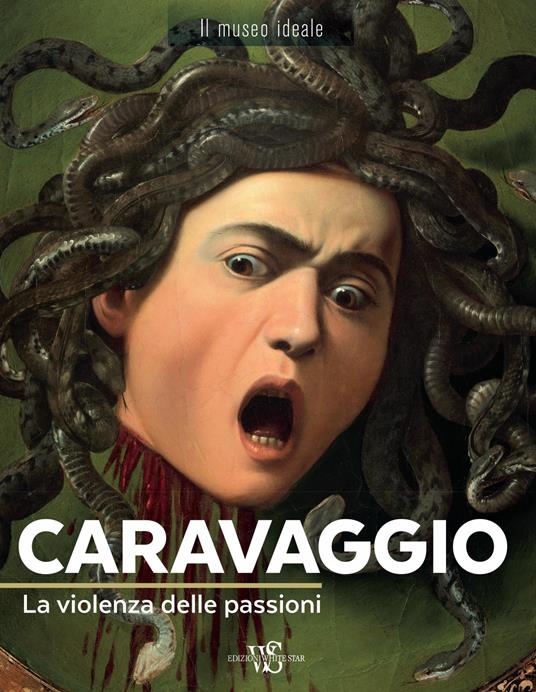 Caravaggio. La violenza delle passioni. Ediz. a colori - Françoise Bayle - copertina