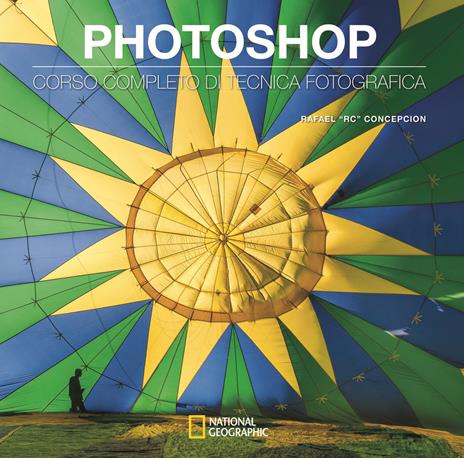 Photoshop. Corso completo di tecnica fotografica - Rafael RC Concepcion - copertina