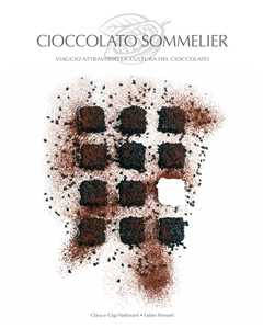 Image of Cioccolato sommelier. Viaggio attraverso la cultura del cioccolato