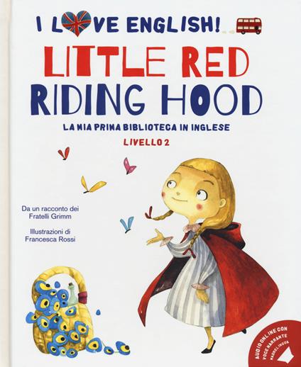 Little Red Riding Hood da un racconto dei fratelli Grimm. Livello 2. Ediz. italiana e inglese. Con audiolibro - Jacob Grimm,Wilhelm Grimm - copertina