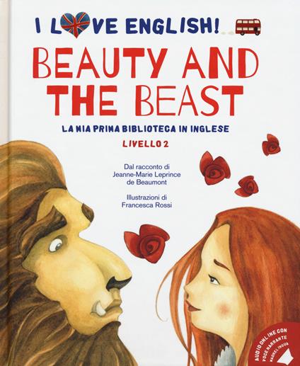 Beauty and the Beast dal racconto di Jeanne-Marie Leprince de Beaumont. Livello 2. Ediz. italiana e inglese. Con audiolibro - Jeanne-Marie Leprince de Beaumont - copertina