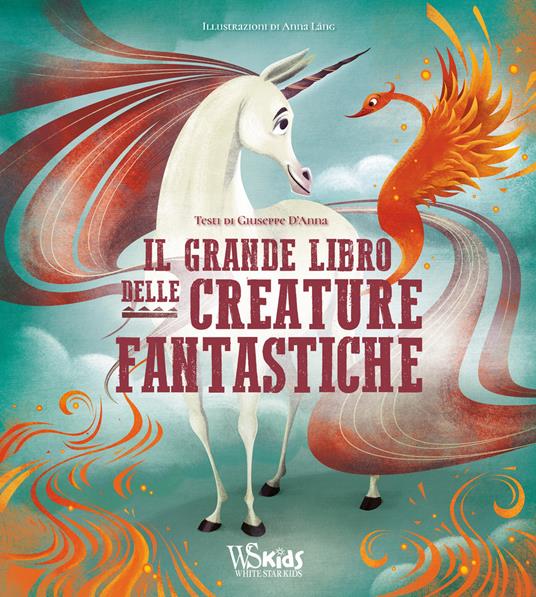 Il grande libro delle creature fantastiche. Ediz. a colori - Giuseppe D'Anna - copertina