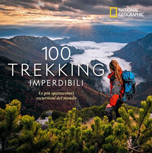 100 trekking imperdibili. Le più spettacolari escursioni del mondo. Ediz. illustrata - Kate Siber - copertina