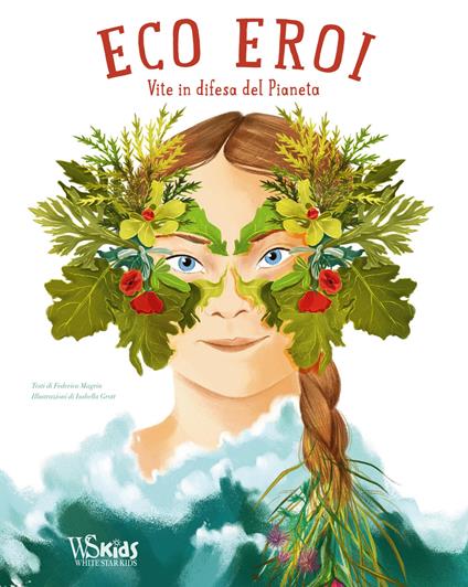 Ecoeroi. Vite in difesa del pianeta - Federica Magrin - copertina