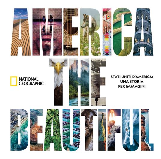 America the beautiful. Stati Uniti d’America: una storia per immagini. Ediz. illustrata - copertina