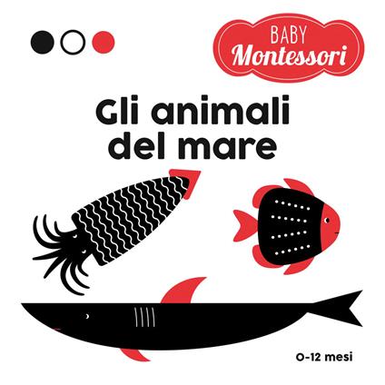 Gli animali del mare. Baby Montessori. Ediz. a colori - Agnese Baruzzi - copertina