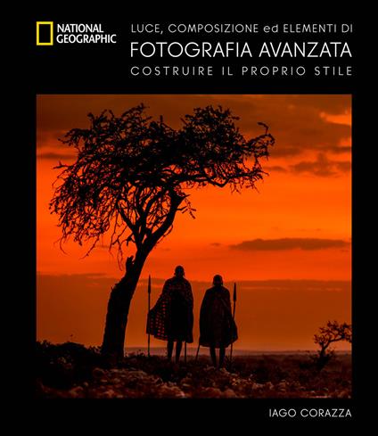 Guida avanzata alla fotografia. Luce. composizione ed elementi di fotografia avanzata. Ediz. a colori - Iago Corazza - copertina