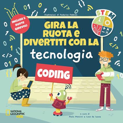 Gira la ruota e divertiti con la tecnologia. STEM. Ediz. a colori - copertina