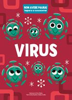 Virus. Non avere paura! Impara a conoscermi