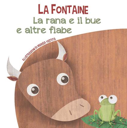 La rana e il bue e altre fiabe. Ediz. a colori - Jean de La Fontaine - copertina