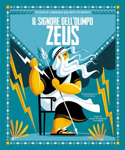 Zeus. Il signore dell'Olimpo. Piccola libreria dei miti classici - Sonia Elisabetta Corvaglia - copertina